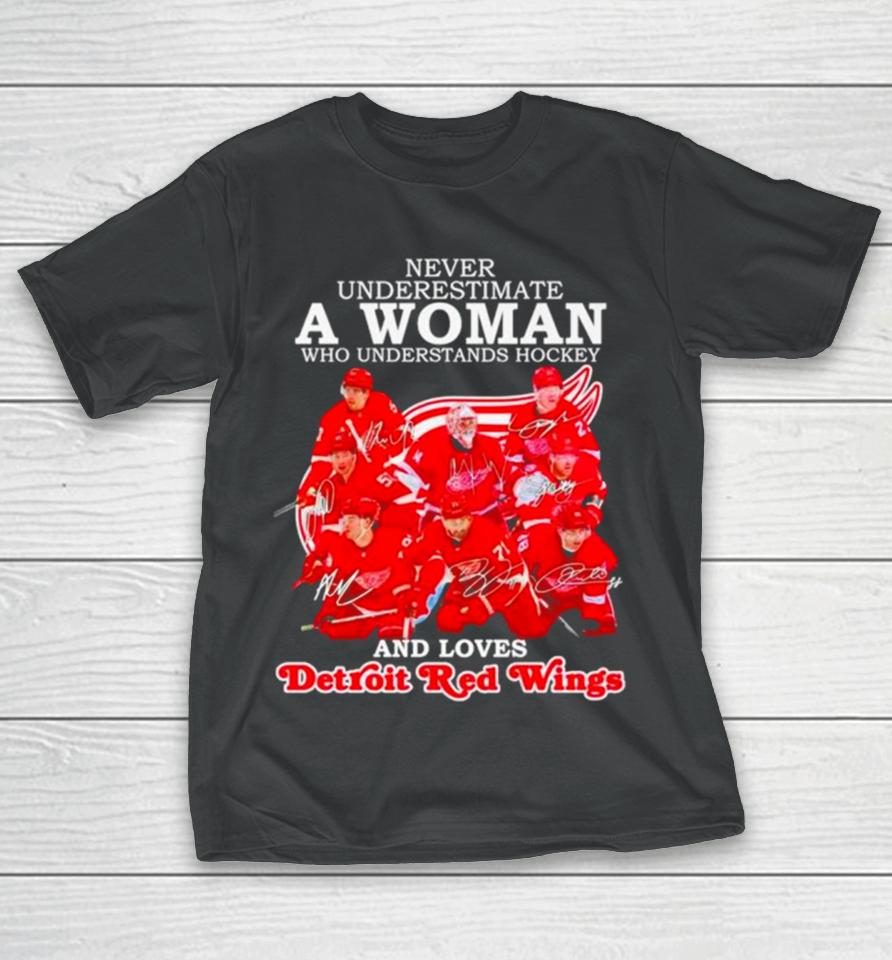 Never Underestimate A Woman Who Understands Hockey And Loves Detroit Red Wings Signatures T-Shirt
