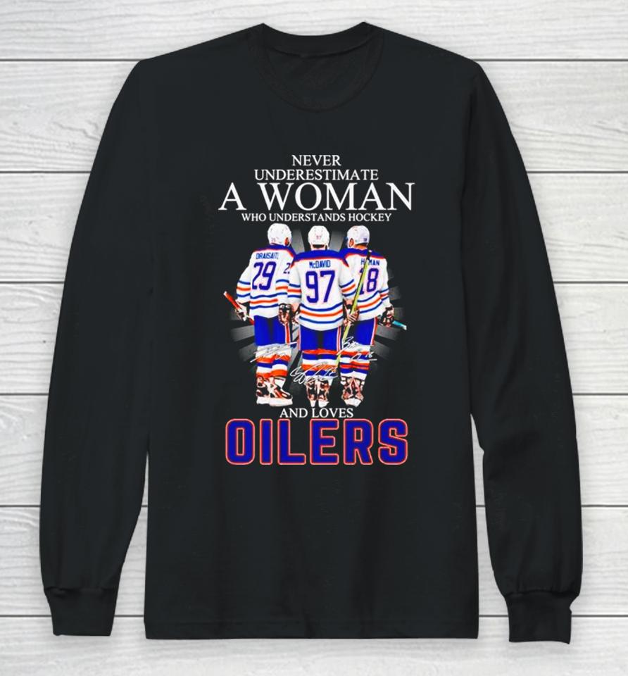 Never Underestimate A Woman Who Understands Hockey And Loves Oilers Signatures Long Sleeve T-Shirt