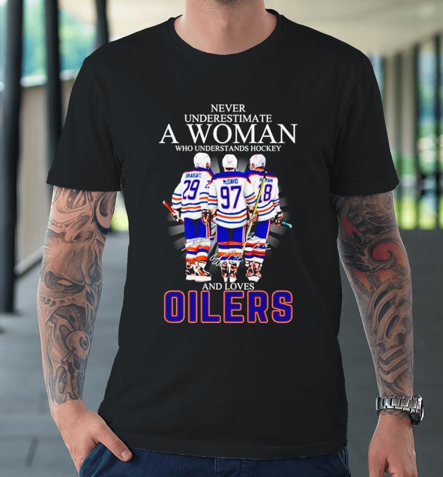 Never Underestimate A Woman Who Understands Hockey And Loves Oilers Signatures Premium T-Shirt