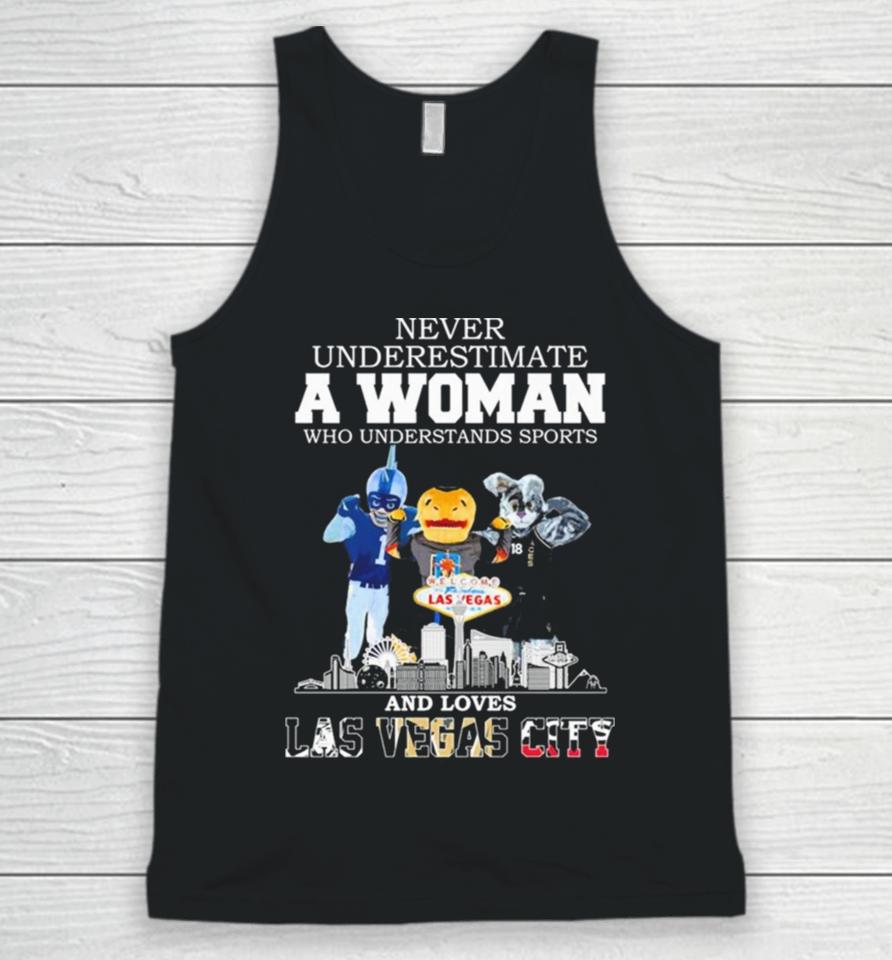 Never Underestimate A Woman Who Understands Sports And Loves Las Vegas City Mascots Sports Teams Unisex Tank Top
