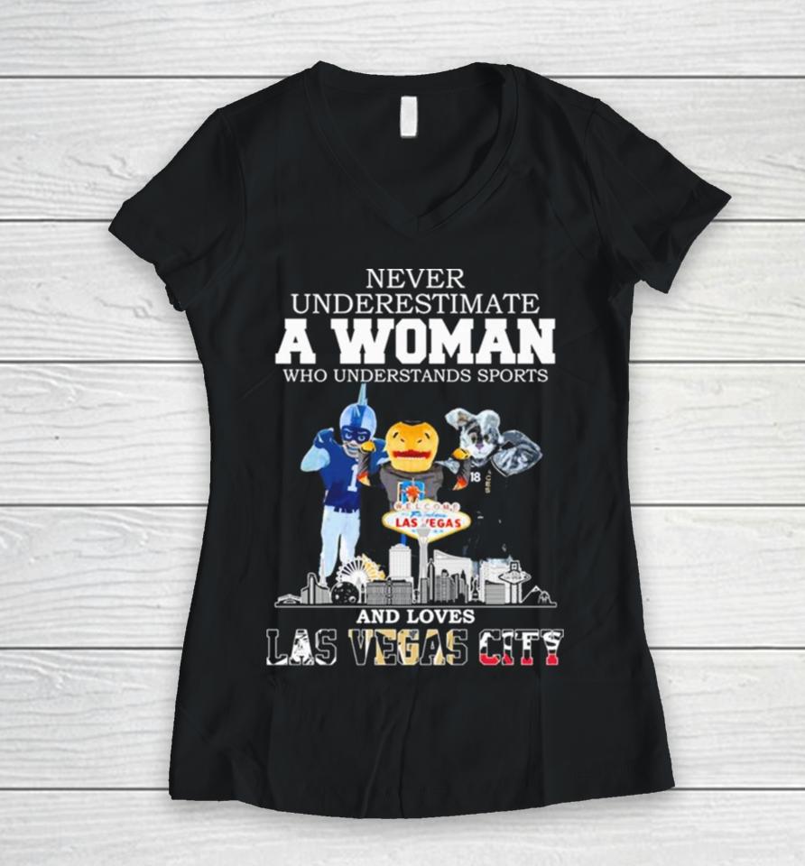 Never Underestimate A Woman Who Understands Sports And Loves Las Vegas City Mascots Sports Teams Women V-Neck T-Shirt
