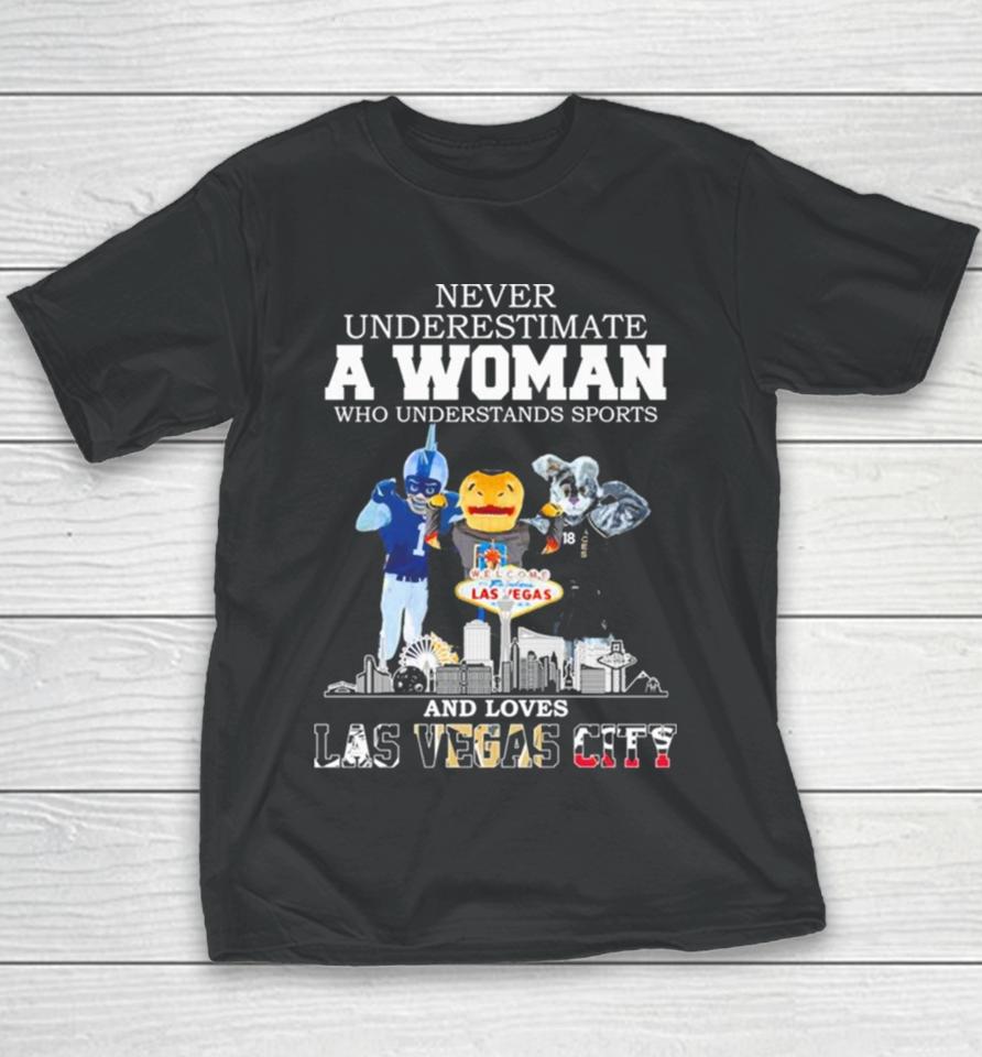 Never Underestimate A Woman Who Understands Sports And Loves Las Vegas City Mascots Sports Teams Youth T-Shirt