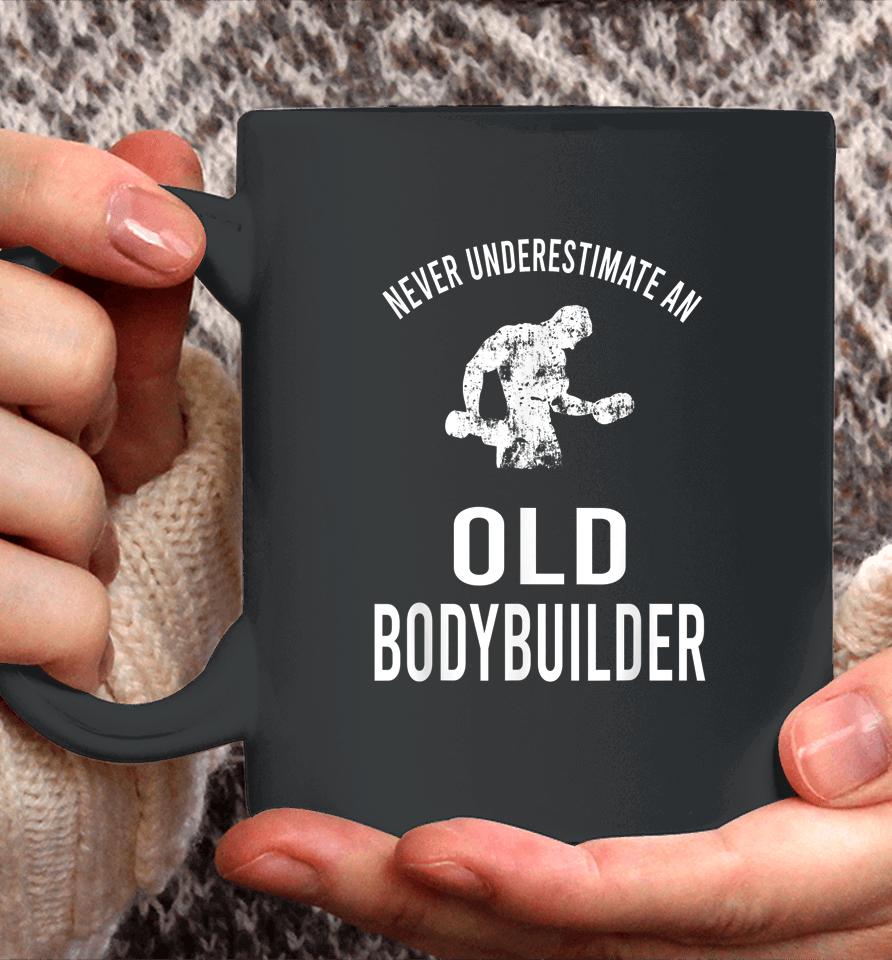 Never Underestimate An Old Bodybuilder Workout Gym Coffee Mug