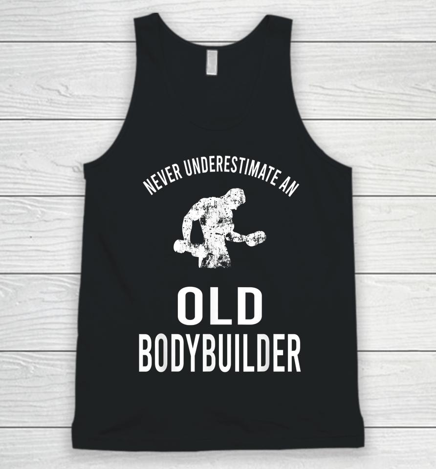 Never Underestimate An Old Bodybuilder Workout Gym Unisex Tank Top