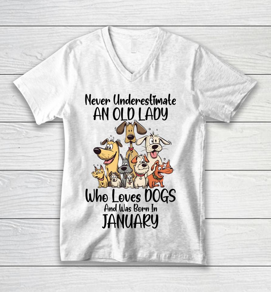 Never Underestimate An Old Lady Who Loves Dogs January Unisex V-Neck T-Shirt