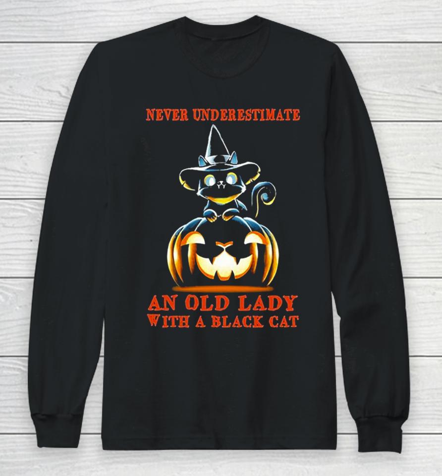 Never Underestimate An Old Lady With A Black Cat Halloween Pumpkin Long Sleeve T-Shirt