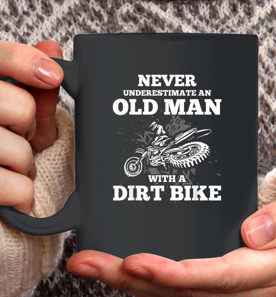 Never Underestimate An Old Man With A Dirt Bike Coffee Mug