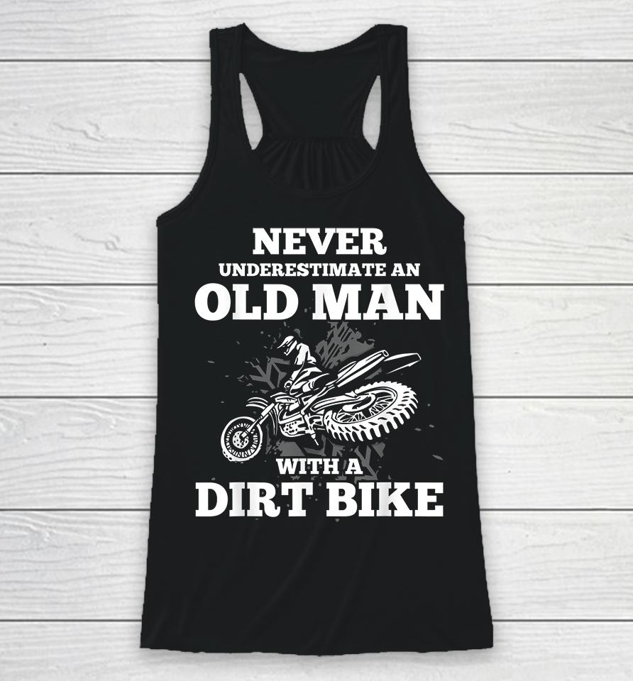 Never Underestimate An Old Man With A Dirt Bike Racerback Tank