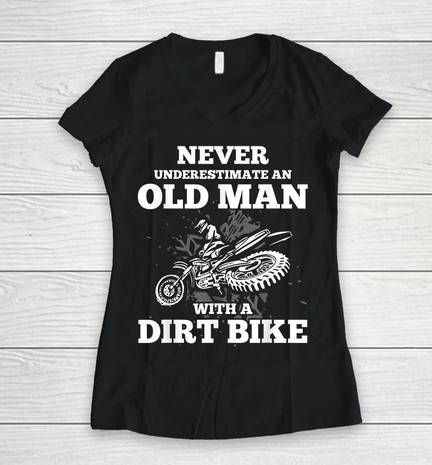 Never Underestimate An Old Man With A Dirt Bike Women V-Neck T-Shirt
