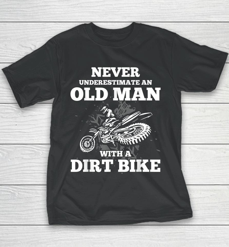 Never Underestimate An Old Man With A Dirt Bike Youth T-Shirt