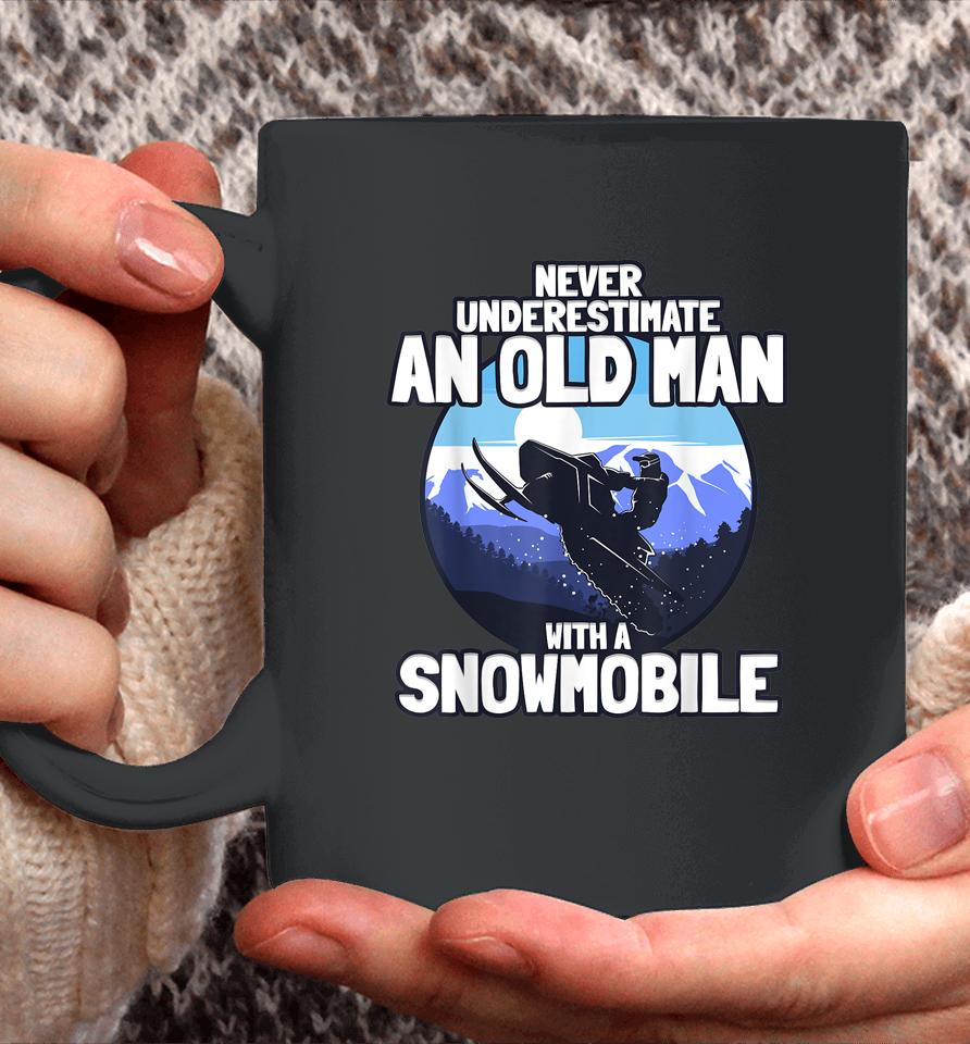 Never Underestimate An Old Man With A Snowmobile Coffee Mug