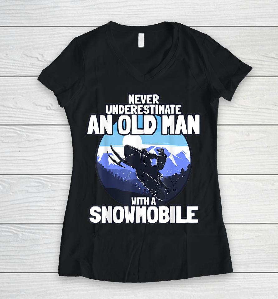Never Underestimate An Old Man With A Snowmobile Women V-Neck T-Shirt