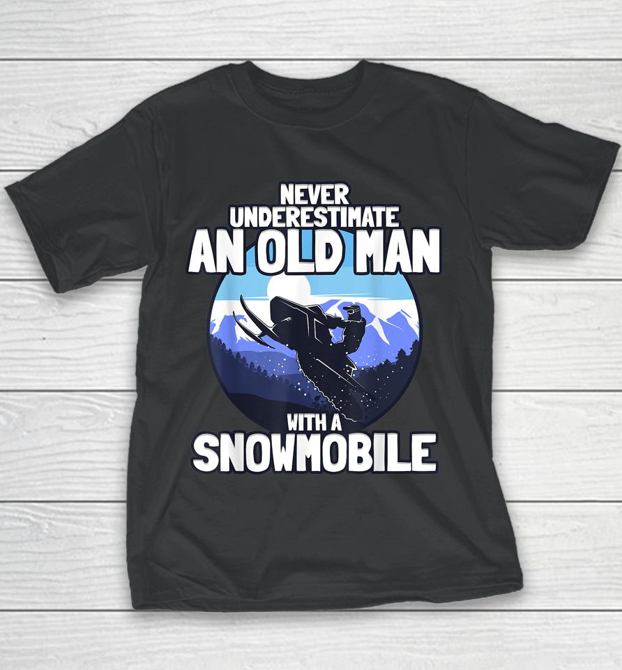 Never Underestimate An Old Man With A Snowmobile Youth T-Shirt