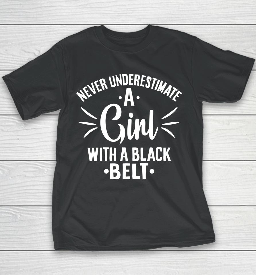 Never Underestimate Girl With A Black Belt Funny Karate Youth T-Shirt