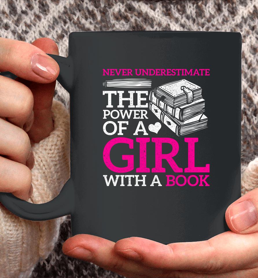 Never Underestimate The Power Of A Girl With A Book Reading Coffee Mug