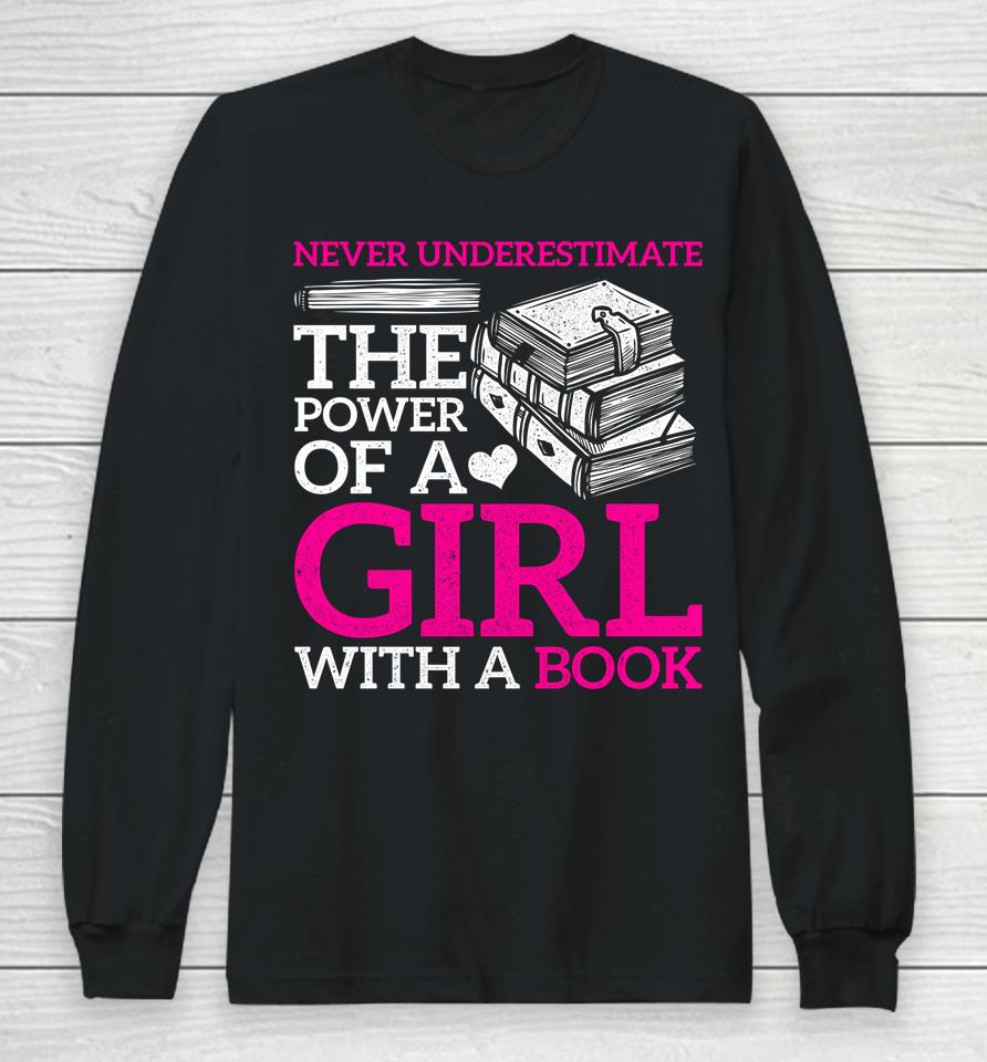 Never Underestimate The Power Of A Girl With A Book Reading Long Sleeve T-Shirt