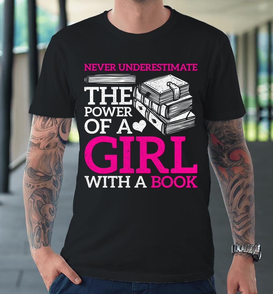 Never Underestimate The Power Of A Girl With A Book Reading Premium T-Shirt