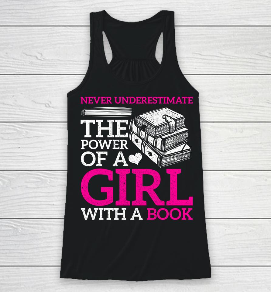Never Underestimate The Power Of A Girl With A Book Reading Racerback Tank