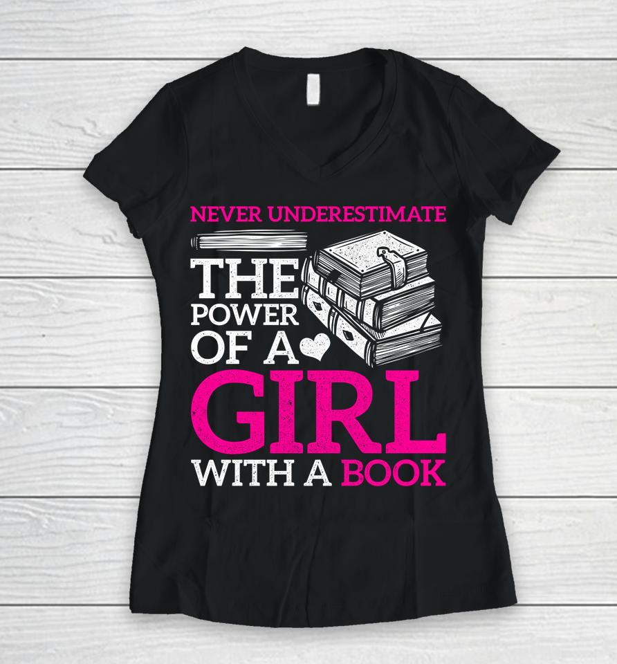 Never Underestimate The Power Of A Girl With A Book Reading Women V-Neck T-Shirt