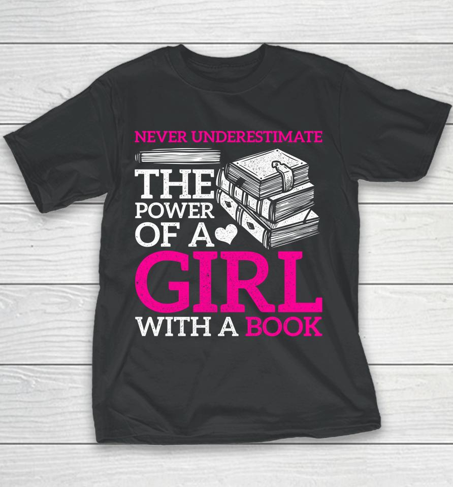 Never Underestimate The Power Of A Girl With A Book Reading Youth T-Shirt