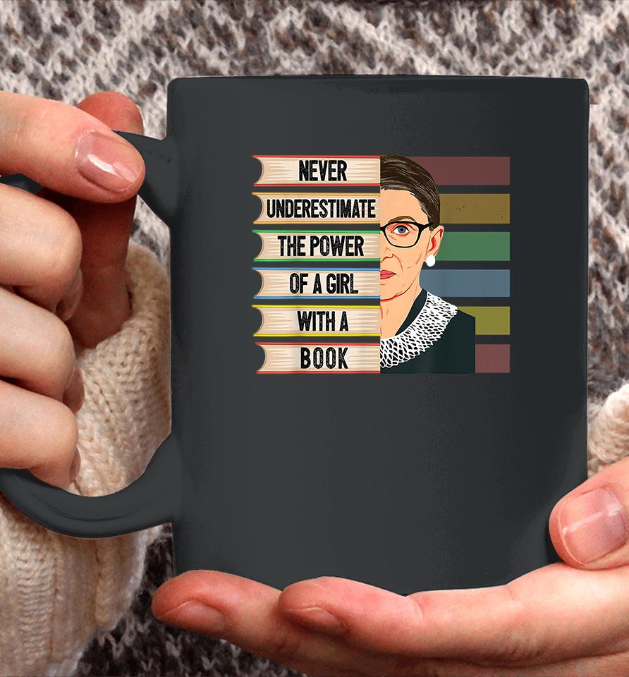Never Underestimate The Power Of A Girl With A Book Ruth Bader Ginsburg Rbg Coffee Mug