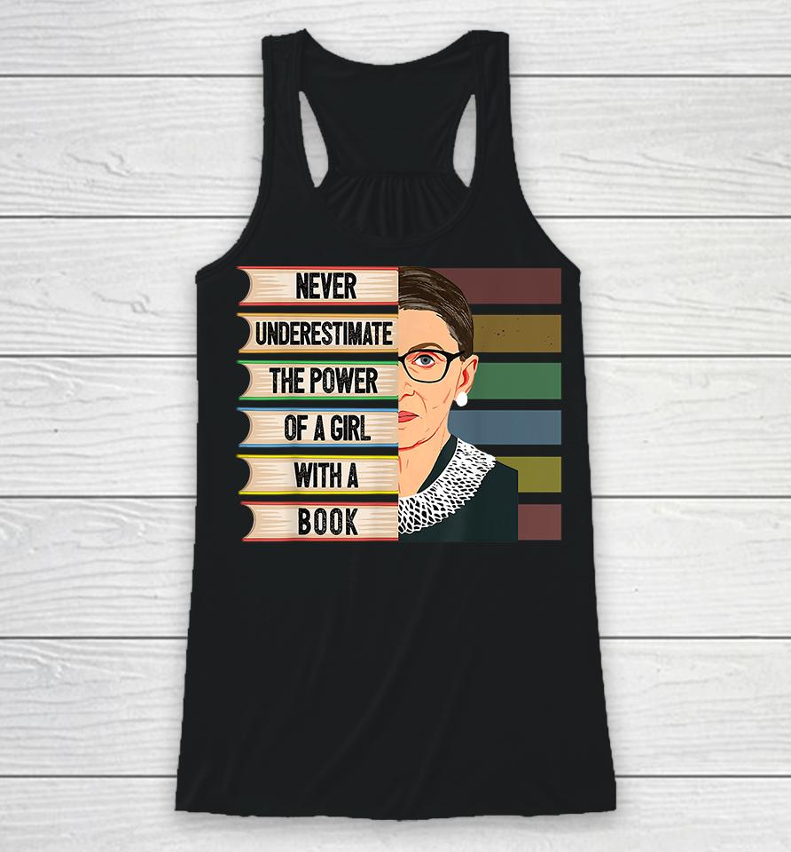 Never Underestimate The Power Of A Girl With A Book Ruth Bader Ginsburg Rbg Racerback Tank
