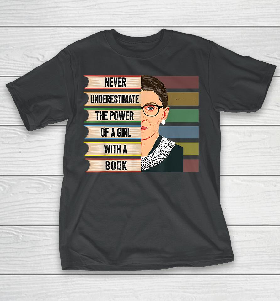 Never Underestimate The Power Of A Girl With A Book Ruth Bader Ginsburg Rbg T-Shirt