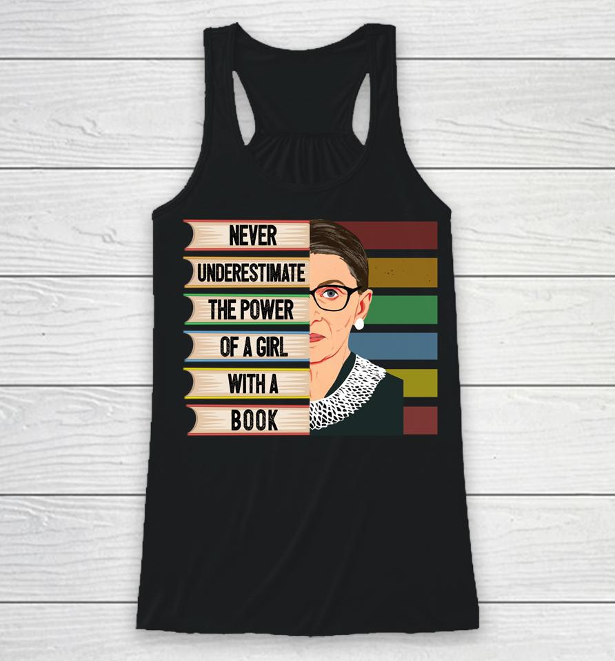 Never Underestimate The Power Of A Girl With A Book Ruth Bader Ginsburg Rbg Racerback Tank