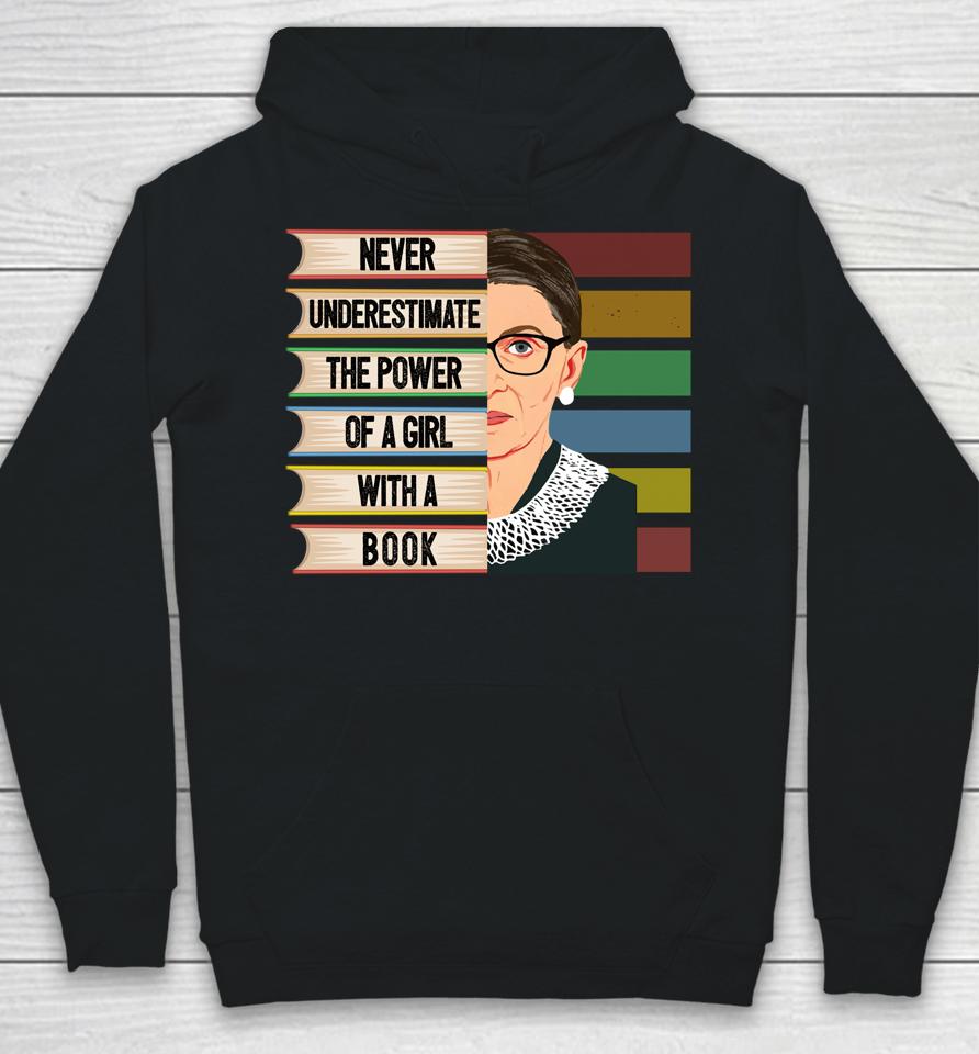 Never Underestimate The Power Of A Girl With A Book Ruth Bader Ginsburg Rbg Hoodie