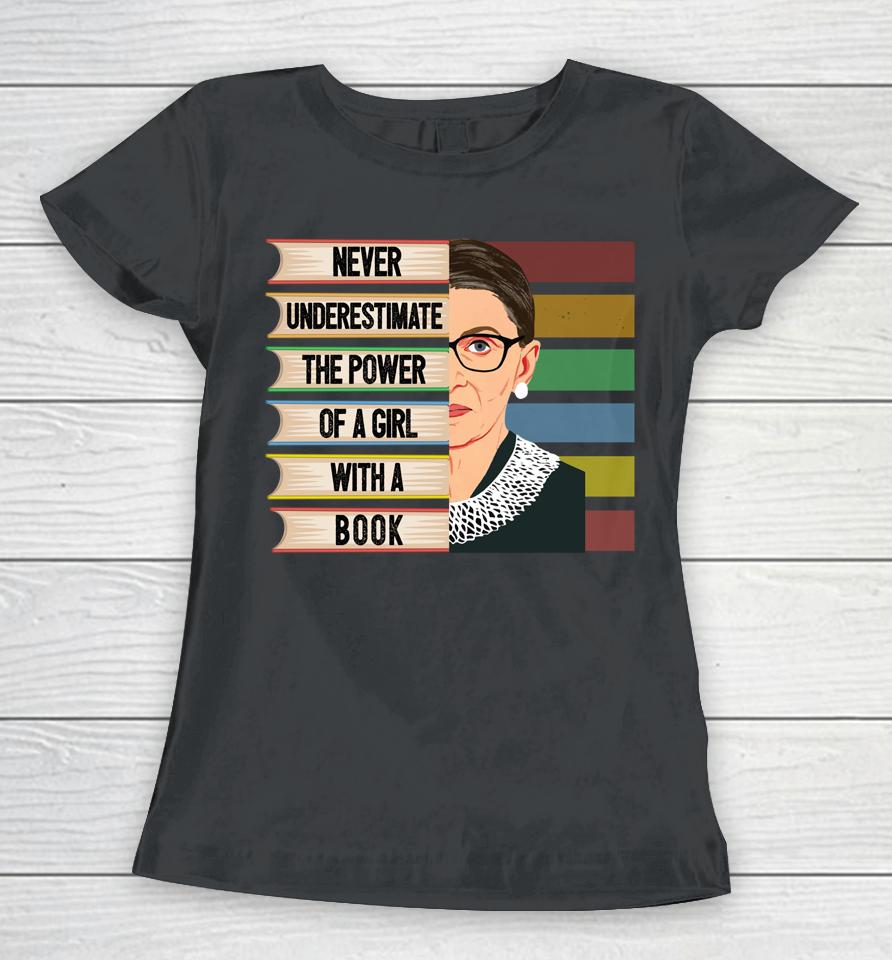 Never Underestimate The Power Of A Girl With A Book Ruth Bader Ginsburg Rbg Women T-Shirt