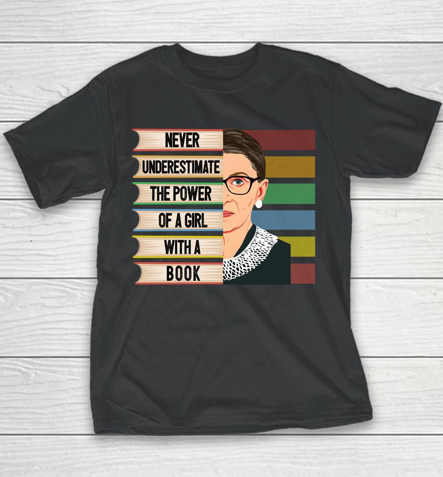 Never Underestimate The Power Of A Girl With A Book Ruth Bader Ginsburg Rbg Youth T-Shirt