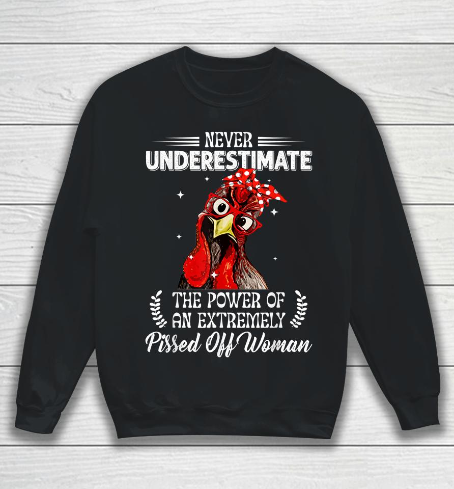 Never Underestimate The Power Of Extremely Pissed Off Woman Sweatshirt