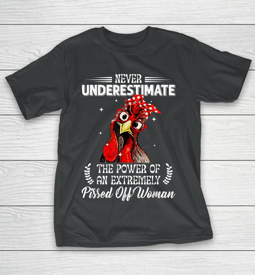 Never Underestimate The Power Of Extremely Pissed Off Woman T-Shirt