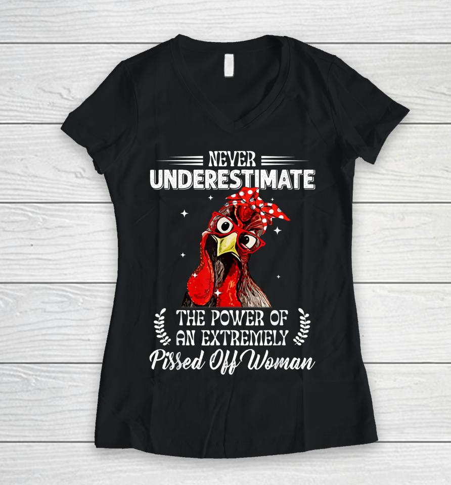 Never Underestimate The Power Of Extremely Pissed Off Woman Women V-Neck T-Shirt