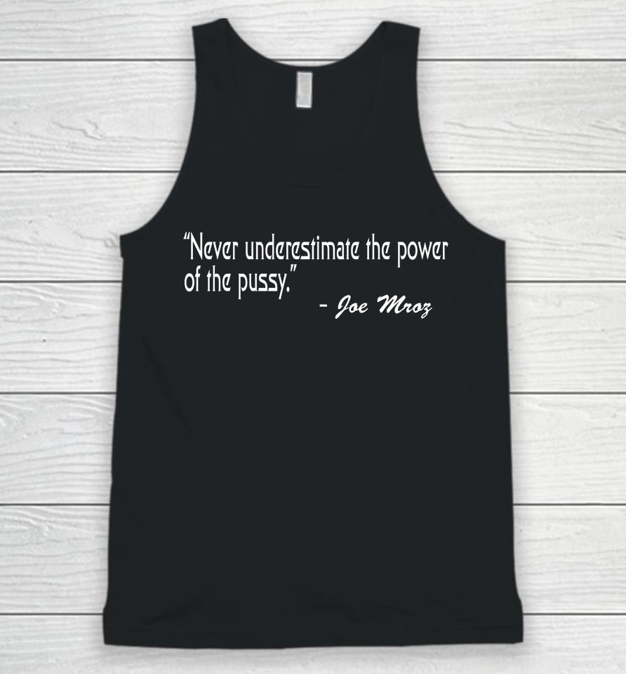Never Underestimate The Power Of The Pussy Unisex Tank Top