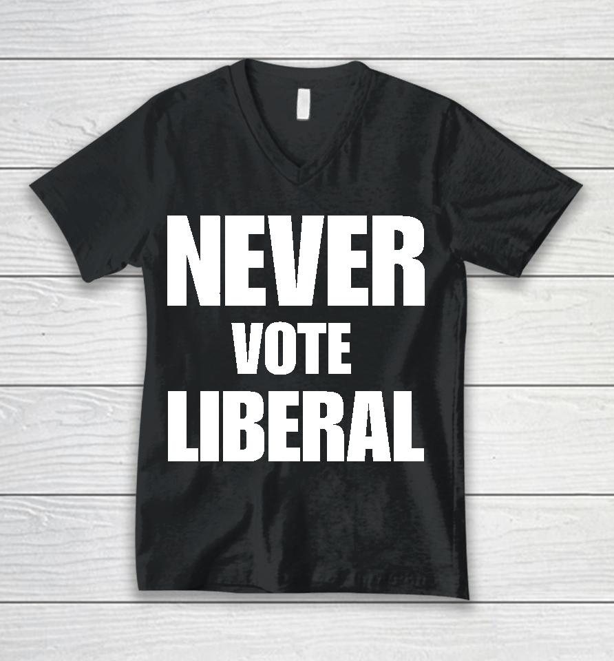 Never Vote Liberal Unisex V-Neck T-Shirt