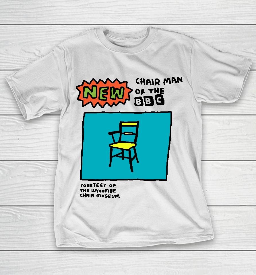 New Chair Man Of The Bbc Zoebread Store T-Shirt