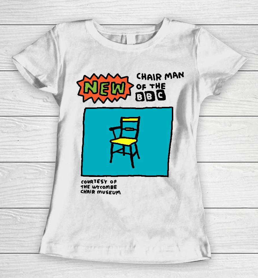 New Chair Man Of The Bbc Zoebread Store Women T-Shirt