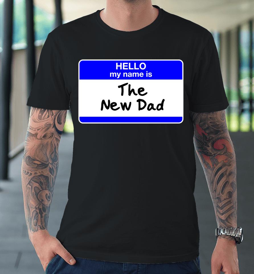 New Dad Hello First Father's Day Baby Shower Premium T-Shirt