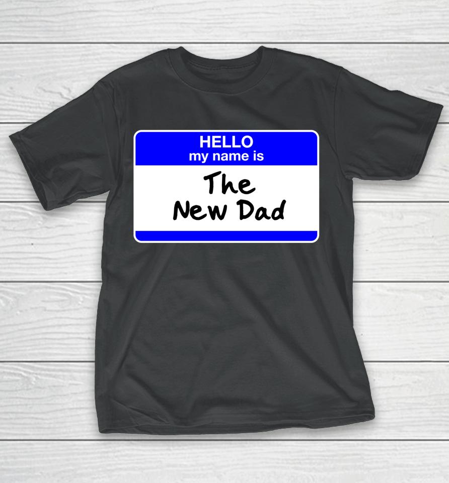 New Dad Hello First Father's Day Baby Shower T-Shirt