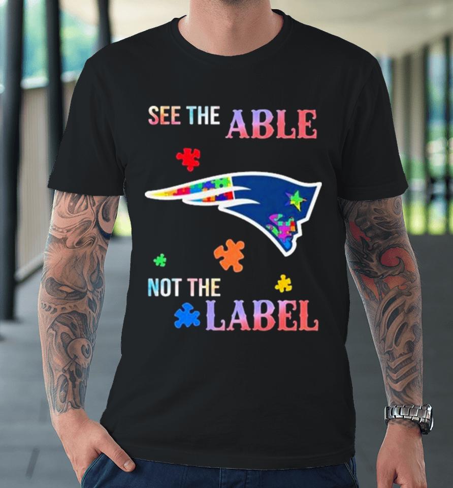 New England Patriots Autism Awareness See The Able Not The Label Premium T-Shirt