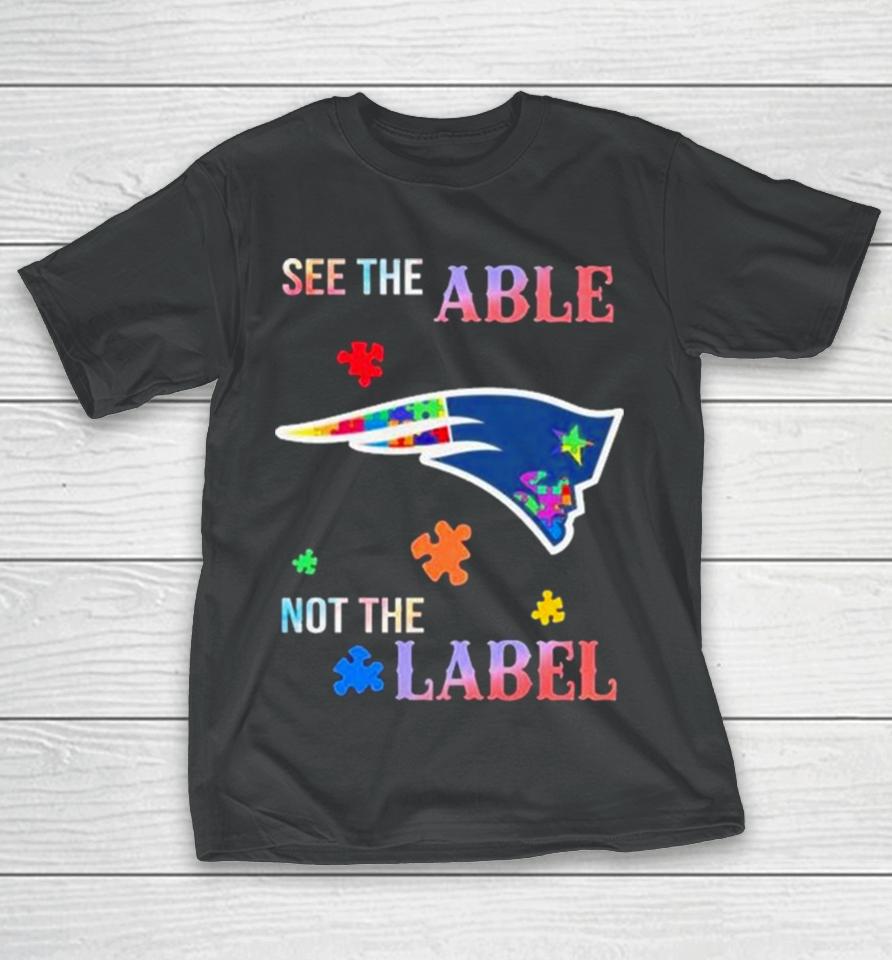 New England Patriots Autism Awareness See The Able Not The Label T-Shirt