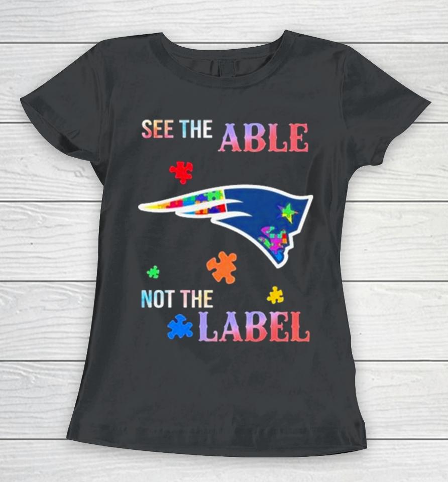 New England Patriots Autism Awareness See The Able Not The Label Women T-Shirt