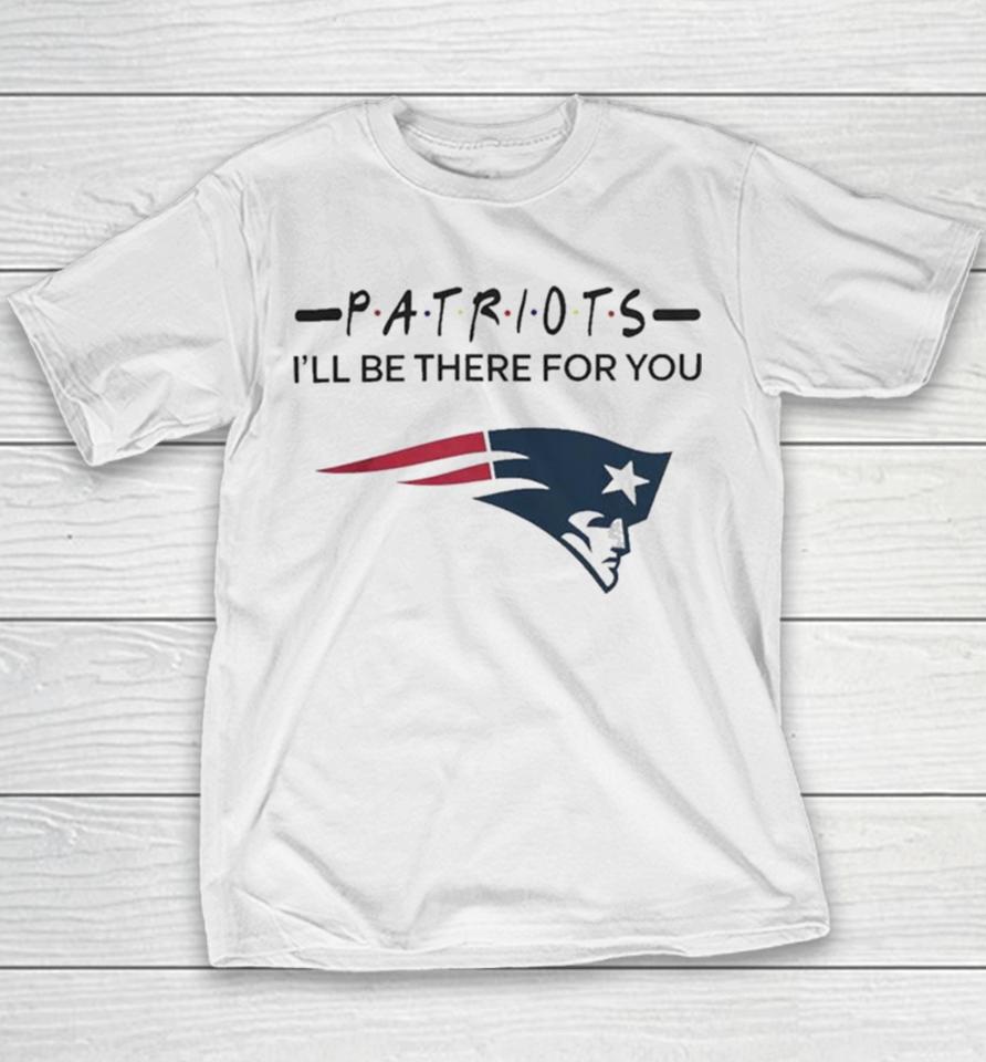 New England Patriots Nfl I’ll Be There For You Logo Youth T-Shirt
