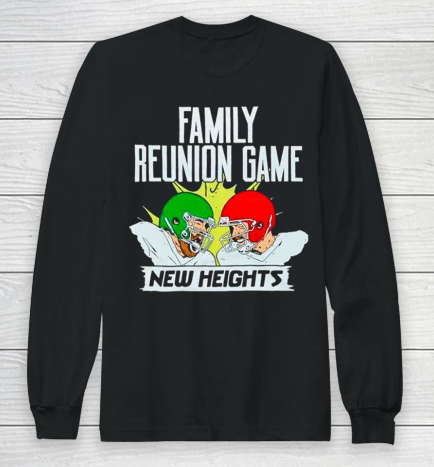 New Heights Family Reunion Game Rematch Long Sleeve T-Shirt