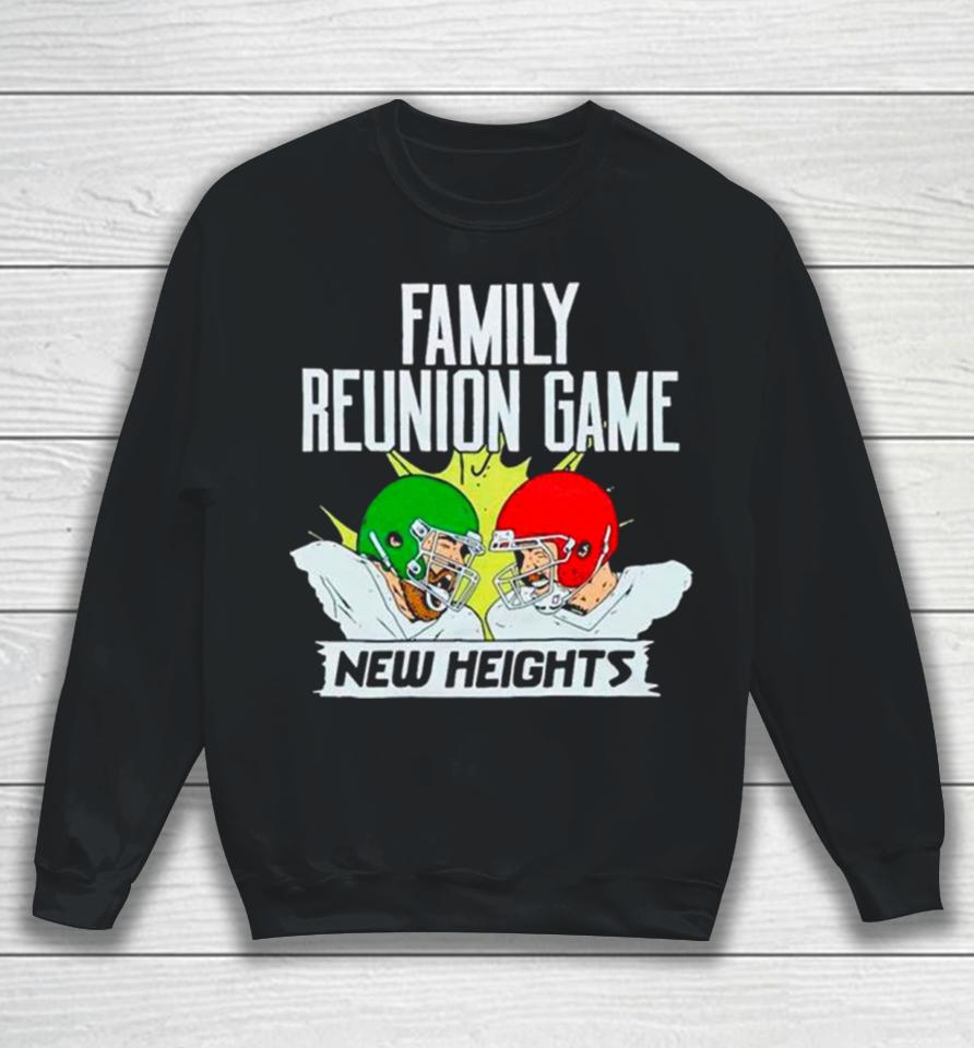 New Heights Family Reunion Game Rematch Sweatshirt
