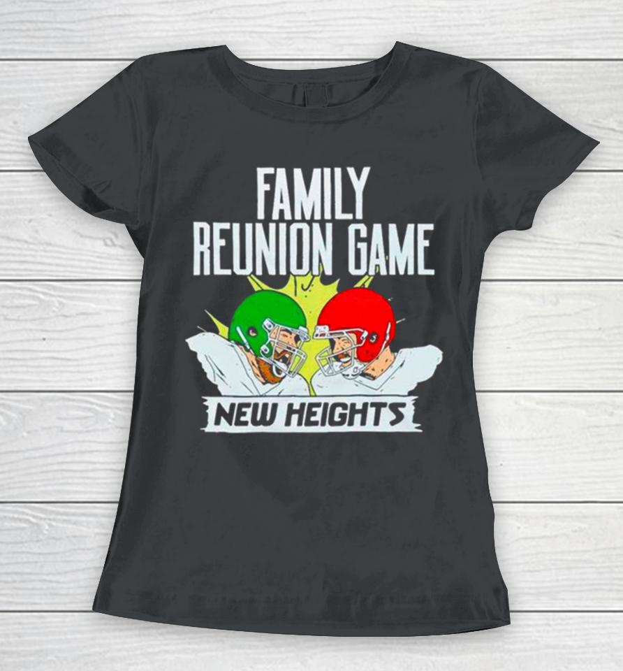 New Heights Family Reunion Game Rematch Women T-Shirt