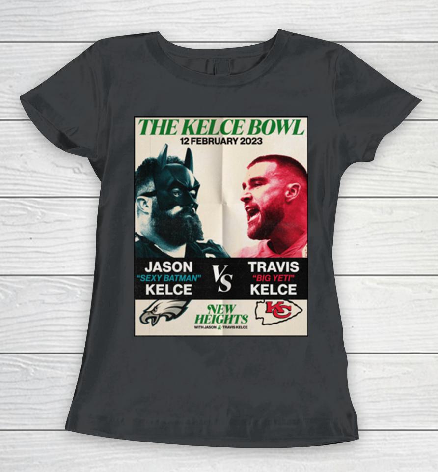 New Heights The Kelce Bowl 2023 Jason Sexy Batman Vstravis Big Yeti Women T-Shirt