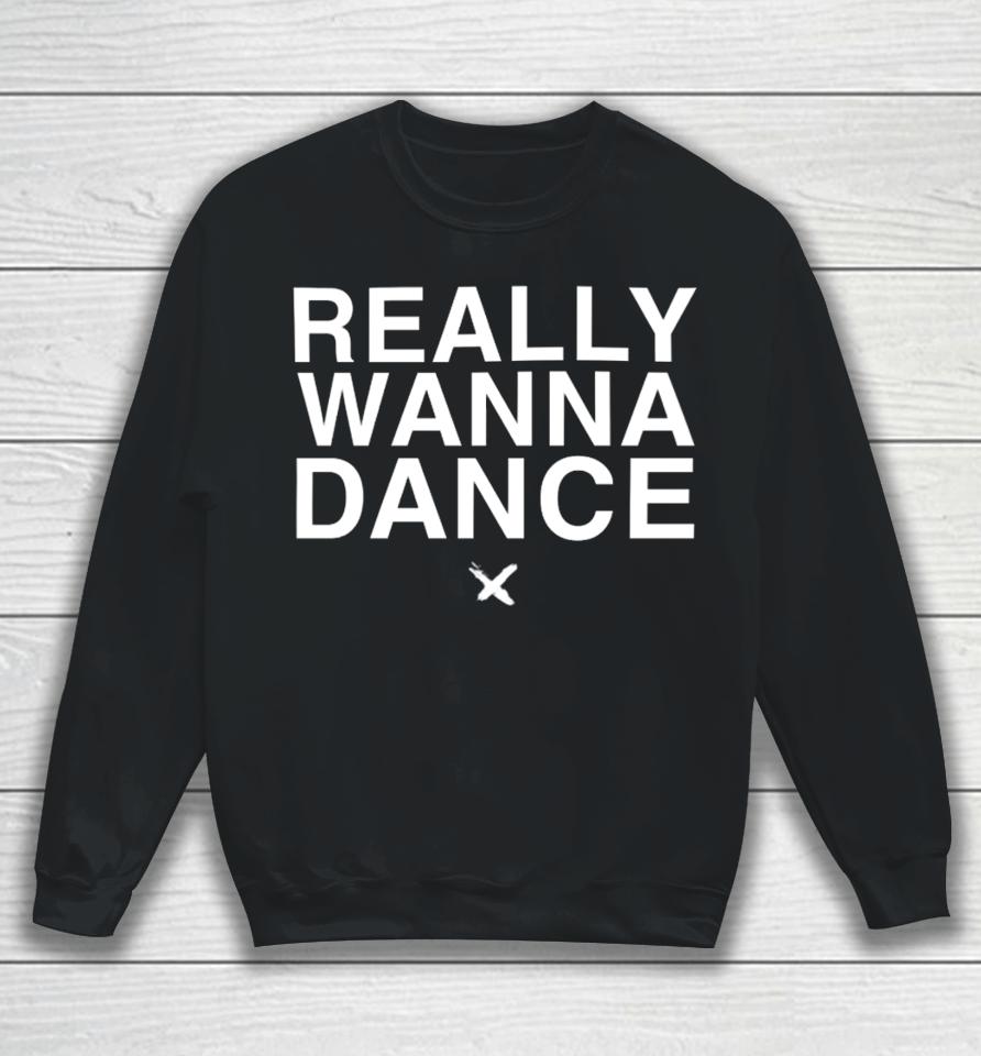 New Rules Store Really Wanna Dance Sweatshirt