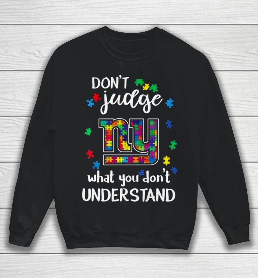 New York Giants Autism Don’t Judge What You Don’t Understand Sweatshirt